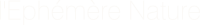 L'Éphémère Nature